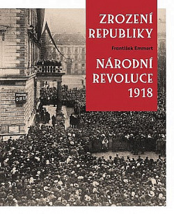 Zrození republiky – Národní revoluce 1918 obálka knihy