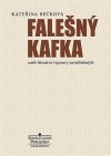 Falešný Kafka aneb Literární vzpoury neviditelných