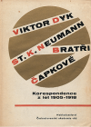 Viktor Dyk – St. K. Neumann – bratři Čapkové: korespondence z let 1905–1918