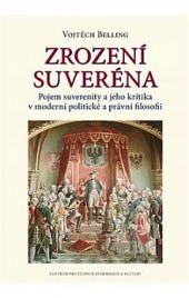 Zrození suveréna: Pojem suverenity a jeho kritika v moderní politické a právní filosofii
