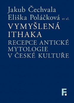 Vymyšlená Ithaka: Recepce antické mytologie v české kultuře