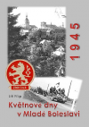 Květnové dny v Mladé Boleslavi: 1945