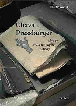 Chava Pressburger: Obrazy – práce na papíře – objekty