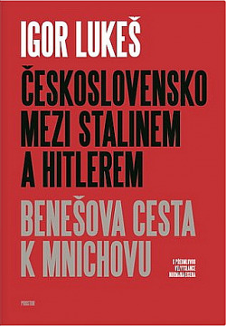 Československo mezi Stalinem a Hitlerem: Benešova cesta k Mnichovu