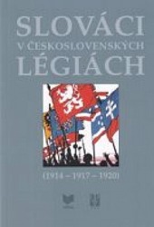 Slováci v československých légiách 1914 - 1917-1920