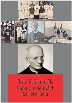 Ján Vojtaššák: Biskup v dejinách 20. storočia