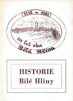 Historie Bílé Hlíny: 275 let obce (1712-1987)