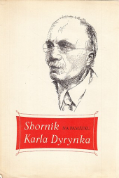 Sborník na památku Karla Dyrynka, knihtiskaře, tvůrce písem, knihomila a člověka