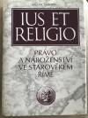 Ius et religio: Právo a náboženství ve starověkém Římě
