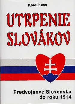 Utrpenie Slovákov: Predvojnové Slovensko do roku 1914