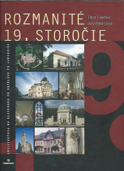 Rozmanité 19. storočie: Architektúra na Slovensku od Hefeleho po Jurkoviča