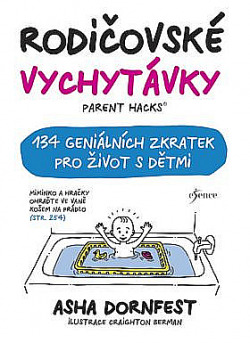 Rodičovské vychytávky - 134 geniálních zkratek pro život s dětmi