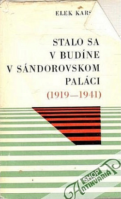 Stalo sa v Budíne v Sándorovskom paláci 1919-1941
