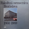 Fakultná nemocnica Bratislava 1864-1989