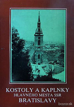 Kostoly a kaplnky hlavného mesta SSR Bratislavy