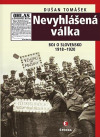 Nevyhlášená válka: Boj o Slovensko 1918–1920