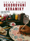 Velká kniha - Dekorování keramiky