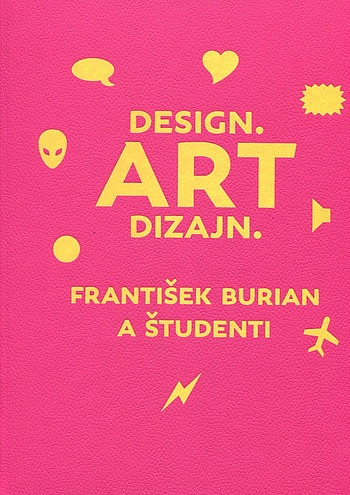 Design. Art dizajn. František Burian a študenti