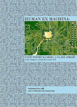 Human ex machina: Úsvit posthumanismu a vlády strojů obálka knihy