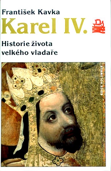 Karel IV. – Historie života velkého vladaře