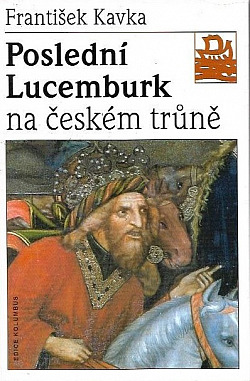 Poslední Lucemburk na českém trůně obálka knihy