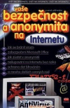 Vaše bezpečnost a anonymita na internetu