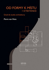Od formy k místu + o tektonice: Úvod do studia architektury