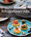 Fotografování jídla - Od momentek ke skvělým snímkům