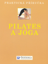 Pilates a jóga - praktická příručka