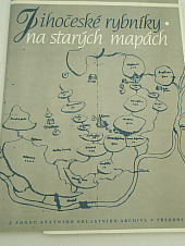 Jihočeské rybníky na starých mapách