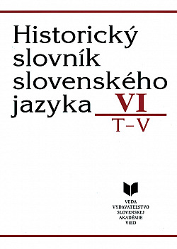 Historický slovník slovenského jazyka VI: T–V