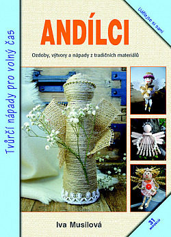 Andílci - Ozdoby, výtvory a nápady z tradičních materiálů