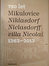 750 let Mikulovice - Niklasdorf - Niclasdorff - villa Nicolai 1263 - 2013