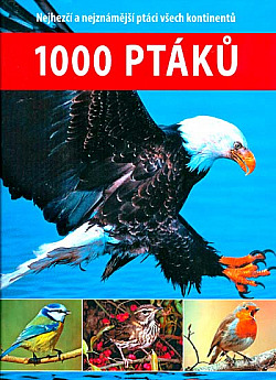 1000 ptáků - Nejhezčí a nejznámější ptáci všech kontinentů obálka knihy