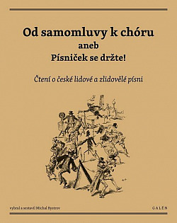 Od samomluvy k chóru aneb Písniček se držte! Čtení o české lidové a zlidovělé písni