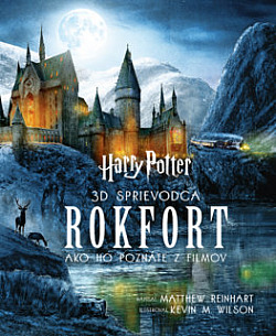 Harry Potter - 3D sprievodca: Rokfort, ako ho poznáte z filmov