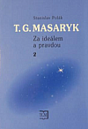 T. G. Masaryk - Za ideálem a pravdou 2.