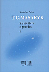 T. G. Masaryk - Za ideálem a pravdou 7.