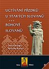 Uctívaní předků u starých Slovanů. Bohové Slovanů