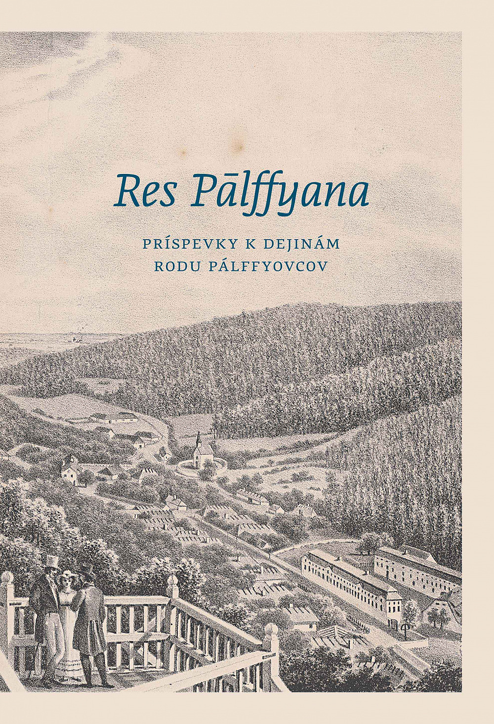 Res Pálffyana: Príspevky k dejinám rodu Pálffyovcov