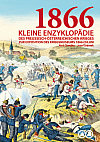 1866: Kleine Enzyklopädie des Preussisch-Österreichischen Krieges zur Exposition des Kriegesmuseums 1866 Chlum