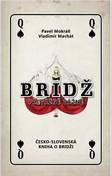 Bridž - převážně vážně: česko-slovenská kniha o bridži