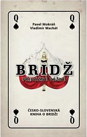 Bridž - převážně vážně: česko-slovenská kniha o bridži