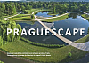 Praguescape: Současná krajinářská architektura ve veřejném prostoru Prahy