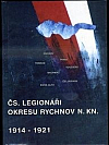 Čs. legionáři okresu Rychnov nad Kněžnou 1914-1921