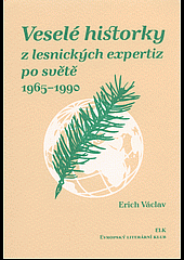 Veselé historky z lesnických expertiz po světě 1965-1990