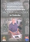Vzpomínky volyňského Čecha a válečného veterána Václava Valouška ze Stekníku