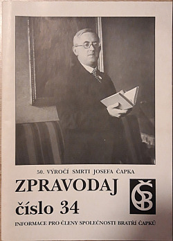 Zpravodaj číslo 34. Informace pro členy společnosti bratří Čapků: 50. výročí smrti Josefa Čapka