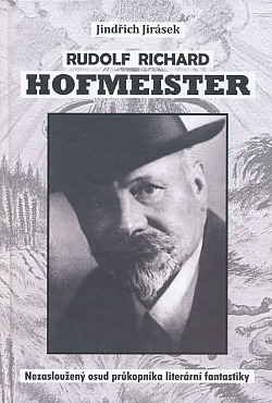 Rudolf Richard Hofmeister - Nezasloužený osud průkopníka literární fantastiky