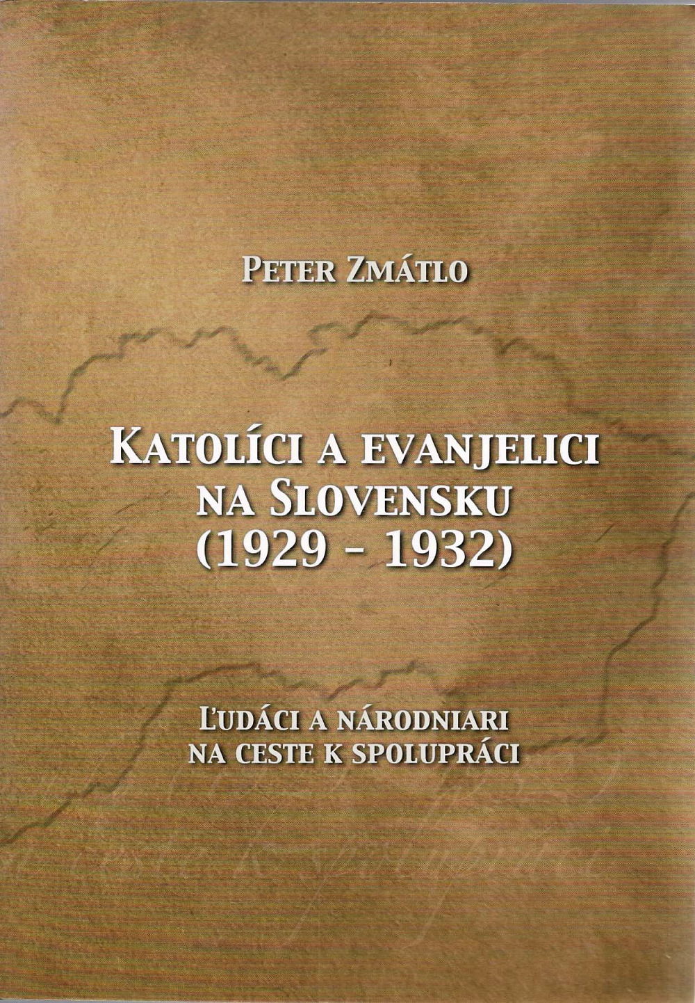 Katolíci a evanjelici na Slovensku (1929-1932): Ľudáci a národniari na ceste k spolupráci